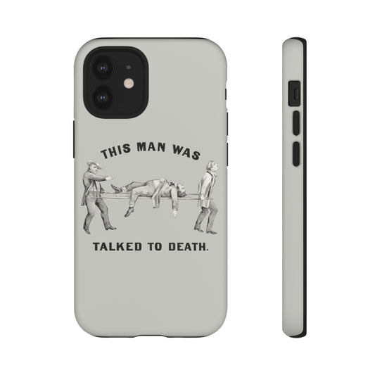 This Man Was Talked to Death | Tough Phone Case