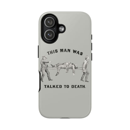 This Man Was Talked to Death | Tough Phone Case