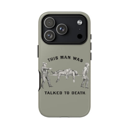 This Man Was Talked to Death | Tough Phone Case