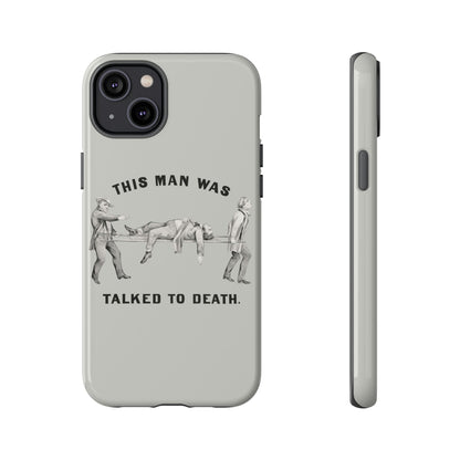 This Man Was Talked to Death | Tough Phone Case