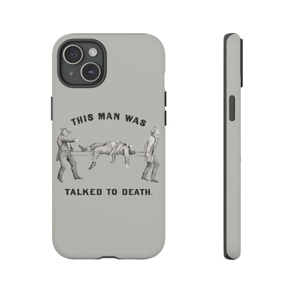 This Man Was Talked to Death | Tough Phone Case