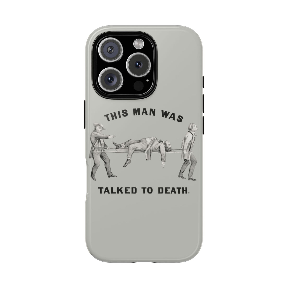 This Man Was Talked to Death | Tough Phone Case