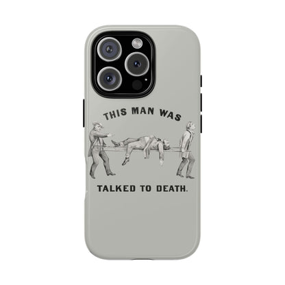 This Man Was Talked to Death | Tough Phone Case