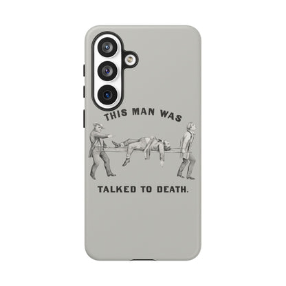This Man Was Talked to Death | Tough Phone Case