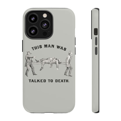 This Man Was Talked to Death | Tough Phone Case