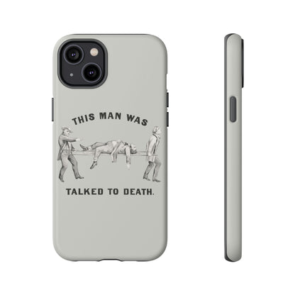 This Man Was Talked to Death | Tough Phone Case