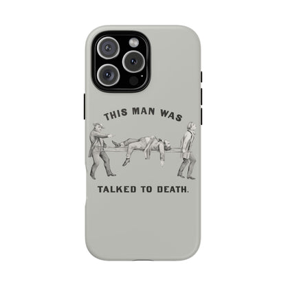 This Man Was Talked to Death | Tough Phone Case