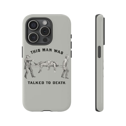This Man Was Talked to Death | Tough Phone Case