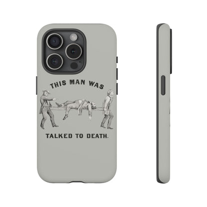 This Man Was Talked to Death | Tough Phone Case