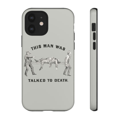 This Man Was Talked to Death | Tough Phone Case