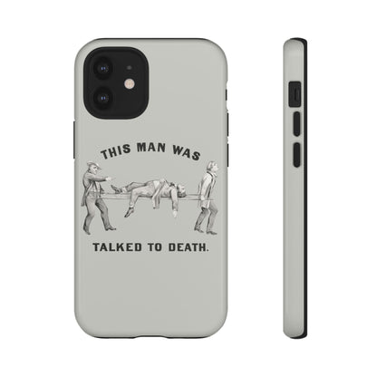 This Man Was Talked to Death | Tough Phone Case