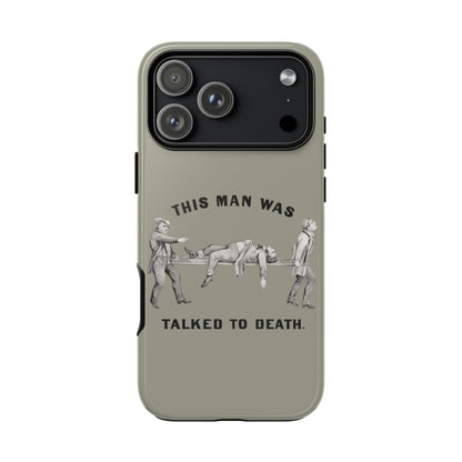 This Man Was Talked to Death | Tough Phone Case