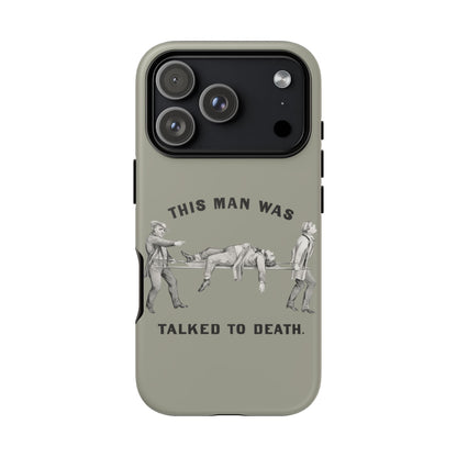 This Man Was Talked to Death | Tough Phone Case