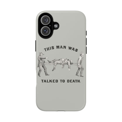 This Man Was Talked to Death | Tough Phone Case