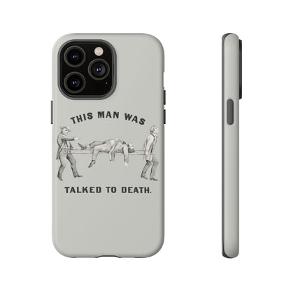 This Man Was Talked to Death | Tough Phone Case