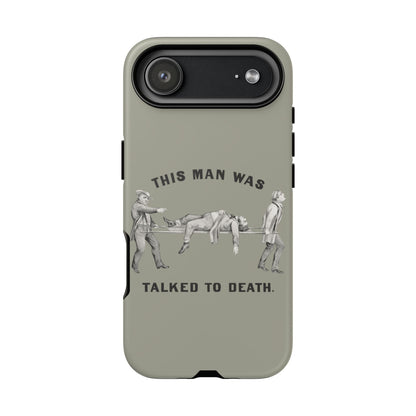 This Man Was Talked to Death | Tough Phone Case