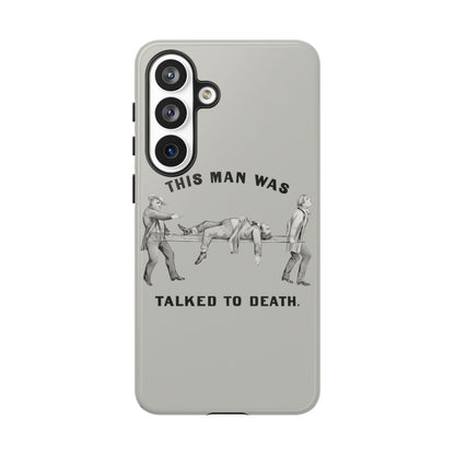 This Man Was Talked to Death | Tough Phone Case