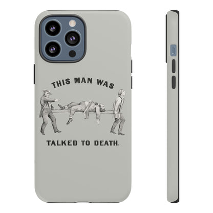 This Man Was Talked to Death | Tough Phone Case