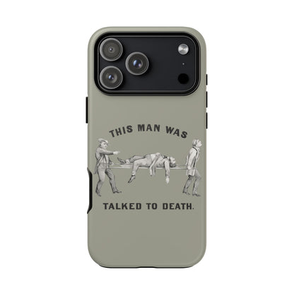 This Man Was Talked to Death | Tough Phone Case