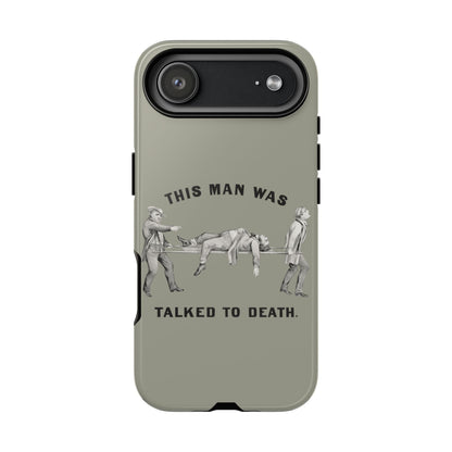 This Man Was Talked to Death | Tough Phone Case