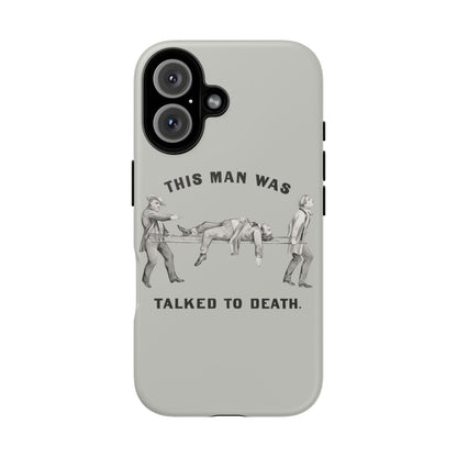 This Man Was Talked to Death | Tough Phone Case