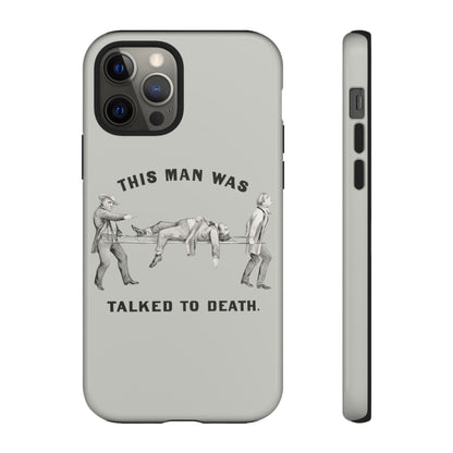 This Man Was Talked to Death | Tough Phone Case