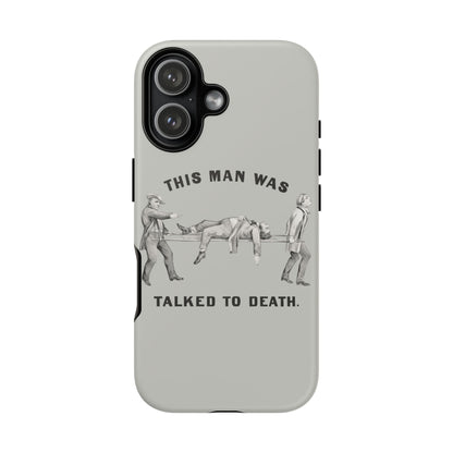 This Man Was Talked to Death | Tough Phone Case