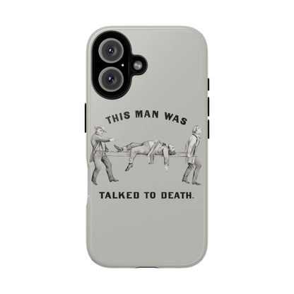 This Man Was Talked to Death | Tough Phone Case