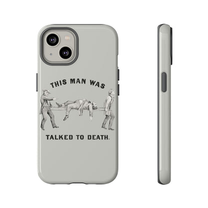 This Man Was Talked to Death | Tough Phone Case