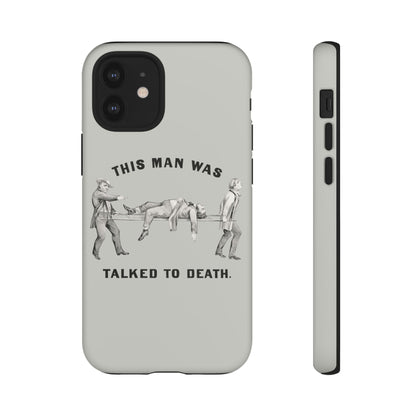 This Man Was Talked to Death | Tough Phone Case