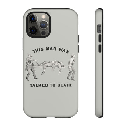 This Man Was Talked to Death | Tough Phone Case