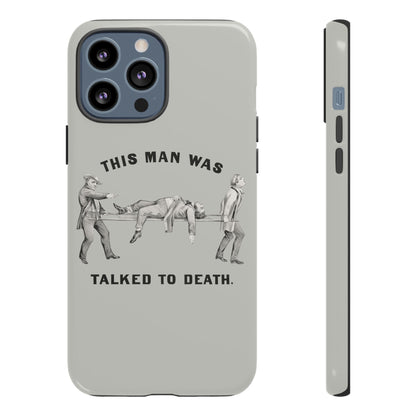 This Man Was Talked to Death | Tough Phone Case
