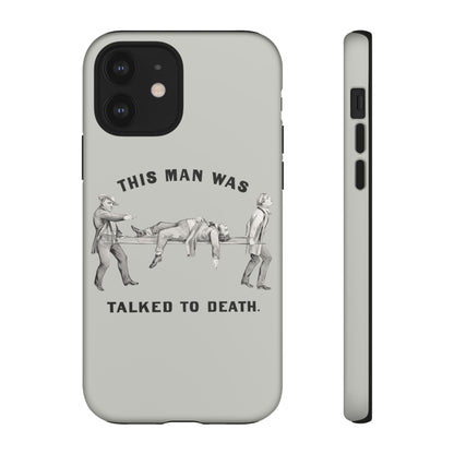 This Man Was Talked to Death | Tough Phone Case
