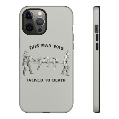 This Man Was Talked to Death | Tough Phone Case