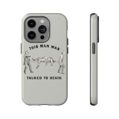 This Man Was Talked to Death | Tough Phone Case