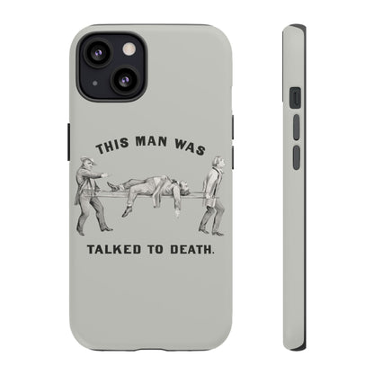 This Man Was Talked to Death | Tough Phone Case