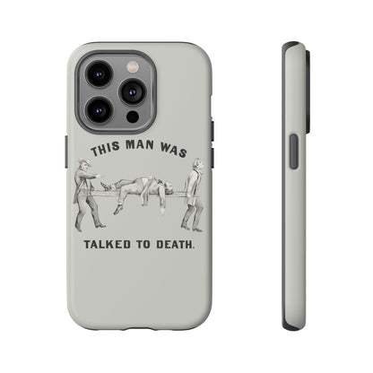 This Man Was Talked to Death | Tough Phone Case