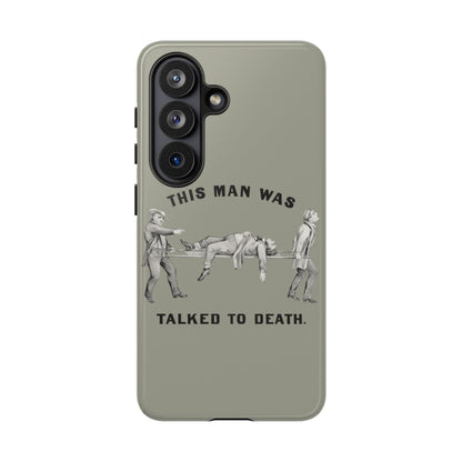 This Man Was Talked to Death | Tough Phone Case