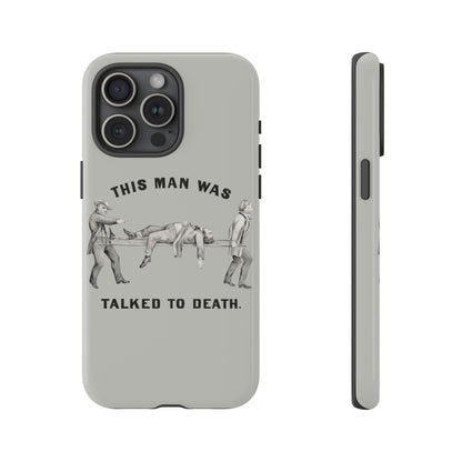 This Man Was Talked to Death | Tough Phone Case