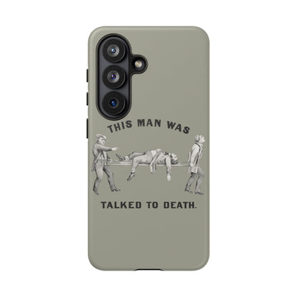 This Man Was Talked to Death | Tough Phone Case