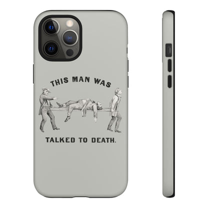 This Man Was Talked to Death | Tough Phone Case